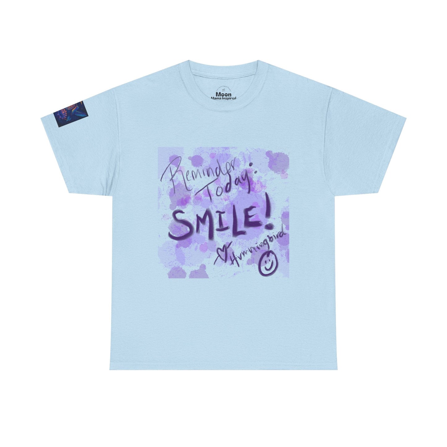 Tee Reminder Today Smile Unique Amazing Special Love Hummingbird - Moon Mama Inspired’s Lightwoven
