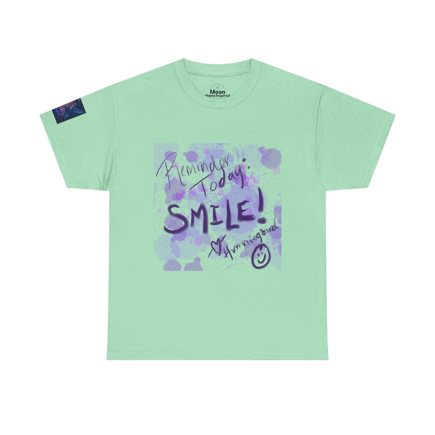 Tee Reminder Today Smile Unique Amazing Special Love Hummingbird - Moon Mama Inspired’s Lightwoven